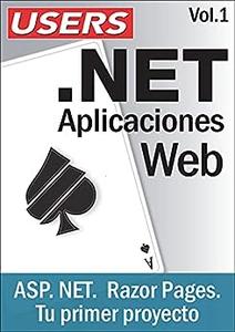 .NET Aplicaciones Web – Vol1 ASP. NET – Razor Pages – Tu primer proyecto (Spanish Edition)