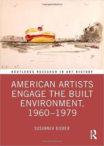 American Artists Engage the Built Environment, 1960–1979