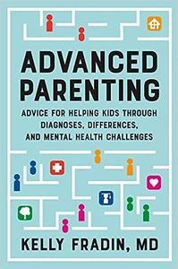 Advanced Parenting Advice for Helping Kids Through Diagnoses, Differences, and Mental Health Challenges