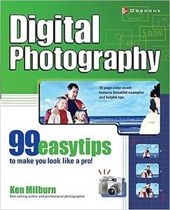 Digital Photography 99 Easy Tips To Make You Look Like A Pro!