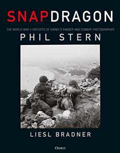 Snapdragon The World War II Exploits of Darby's Ranger and Combat Photographer Phil Stern 