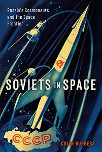 Soviets in Space Russia’s Cosmonauts and the Space Frontier (Kosmos)