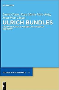 Ulrich Bundles From Commutative Algebra to Algebraic Geometry