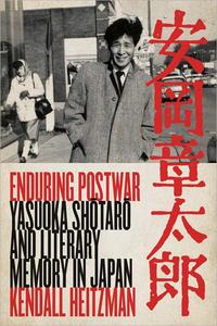 Enduring Postwar Yasuoka Shotaro and Literary Memory in Japan