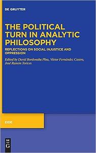 The Political Turn in Analytic Philosophy Reflections on Social Injustice and Oppression