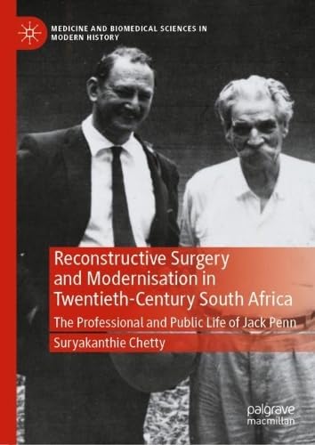 Reconstructive Surgery and Modernisation in Twentieth-Century South Africa The Professional and Public Life of Jack Penn