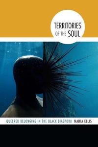 Territories of the Soul Queered Belonging in the Black Diaspora