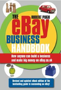 The eBay Business Handbook How anyone can build a business and make big money on eBay.co.uk
