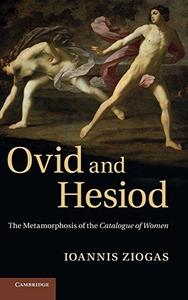 Ovid and Hesiod The Metamorphosis of the Catalogue of Women