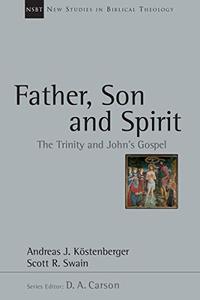 Father, Son and Spirit The Trinity and John's Gospel