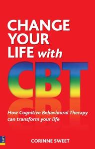 Change Your Life With CBT How Cognitive Behavioural Therapy Can Transform Your Life