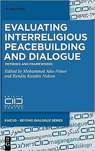 Evaluating Interreligious Peacebuilding and Dialogue Methods and Frameworks