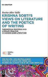 Krishna Sobti's Views on Literature and the Poetics of Writing Theoretical Positions and Literary Practice in Modern Hi