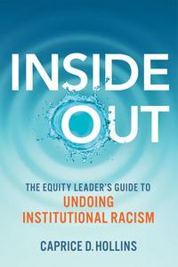 Inside Out The Equity Leader's Guide to Undoing Institutional Racism