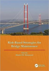 Risk–Based Strategies for Bridge Maintenance