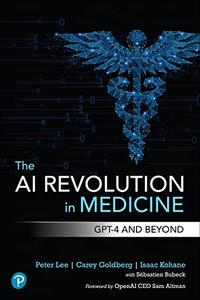 The AI Revolution in Medicine GPT–4 and Beyond