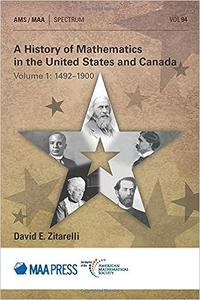 A History of Mathematics in the United States and Canada Volume 1 1492-1900