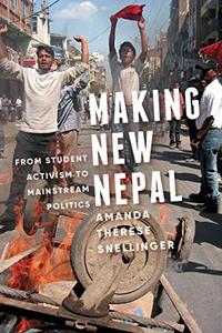 Making New Nepal From Student Activism to Mainstream Politics