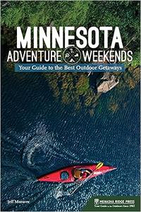 Minnesota Adventure Weekends Your Guide to the Best Outdoor Getaways