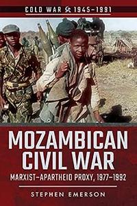 Mozambican Civil War Marxist-Apartheid Proxy, 1977-1992 (Cold War 1945-1991)