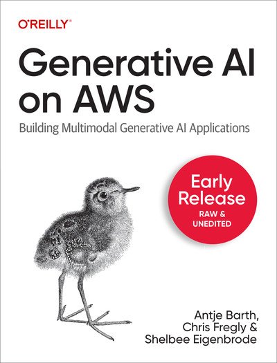Generative AI on AWS (Early Release)