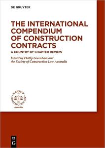 The International Compendium of Construction Contracts A country by chapter review