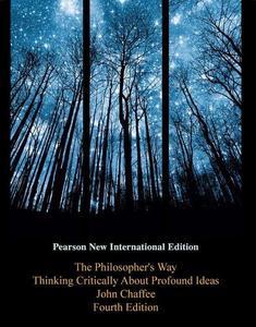 Philosopher's Way Thinking Critically about Profound Ideas pearson new international edition