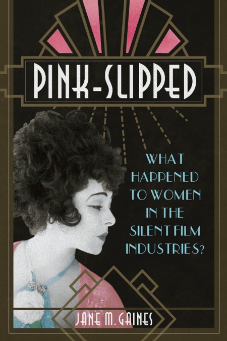 Pink-Slipped - What Happened to Women in the Silent Film Industries E7b33b403e8ee431c1a2c70344788f25