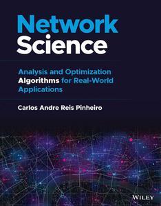 Network Science Analysis and Optimization Algorithms for Real–World Applications