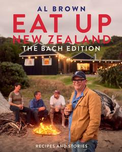 Eat Up New Zealand Recipes and Stories, The Bach Edition