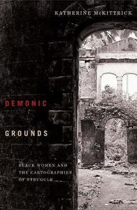 Demonic Grounds Black Women and the Cartographies of Struggle