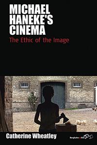 Michael Haneke's Cinema The Ethic of the Image