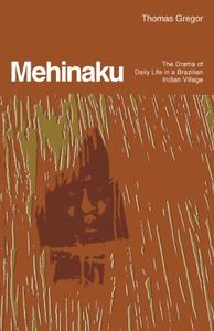 The Mehinaku The Drama of Daily Life in a Brazilian Indian Village