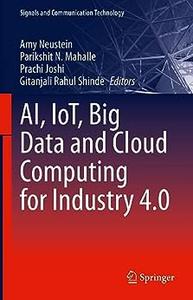 AI, IoT, Big Data and Cloud Computing for Industry 4.0