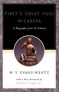 Tibet's Great Yogi Milarepa A Biography from the Tibetan