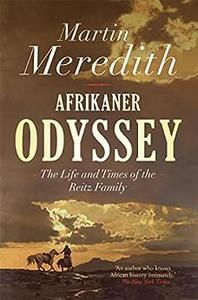 Afrikaner Odyssey The Life and Times of the Reitz Family