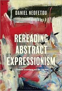 Rereading Abstract Expressionism Clement Greenberg and the Cold War