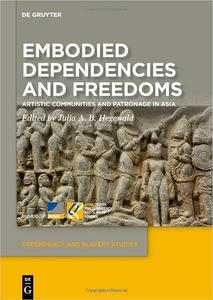 Embodied Dependencies and Freedoms Artistic Communities and Patronage in Asia