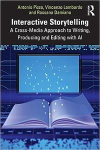 Interactive Storytelling A Cross-Media Approach to Writing, Producing and Editing with AI