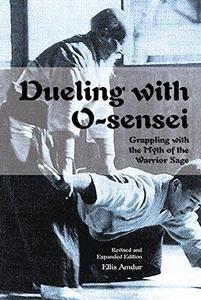 Dueling with O-Sensei Grappling with the Myth of the Warrior Sage