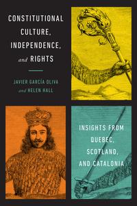 Constitutional Culture, Independence, and Rights Insights from Quebec, Scotland, and Catalonia