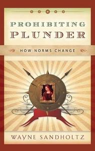 Prohibiting Plunder How Norms Change