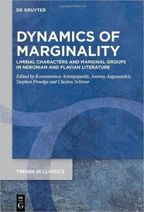 Dynamics Of Marginality Liminal Characters and Marginal Groups in Neronian and Flavian Literature