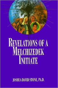 Revelations of a Melchizedek Initiate (Ascension Series, Book 11)