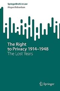 The Right to Privacy 1914–1948 The Lost Years