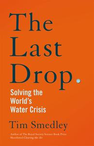 The Last Drop Solving the World's Water Crisis