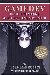GAMEDEV 10 Steps to Making Your First Game Successful