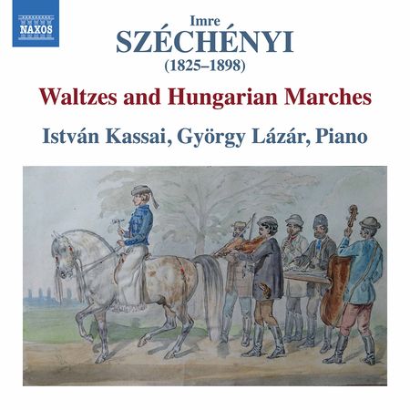 Istvan Kassai, Gyorgy Laza - Szechenyi: Waltzes and Hungarian Marches (2021) [Hi-Res]