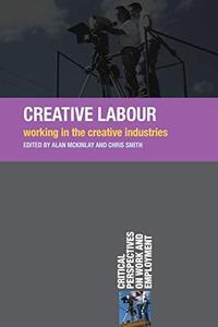 Creative Labour Working in the Creative Industries