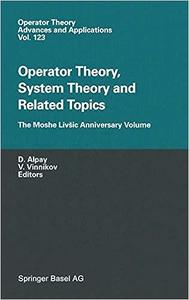 Operator Theory, System Theory and Related Topics The Moshe Livšic Anniversary Volume 